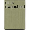 Dit is dwaasheid by Bram Baptist