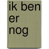 Ik ben er nog door Debby Petter