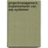 Projectmanagement: implementeren van ERP-systemen