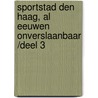 Sportstad Den Haag, al eeuwen onverslaanbaar /deel 3 door Theo Bollerman