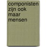 Componisten zijn ook maar mensen door Ben Daeter