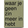 Waar je geen zin meer in hebt by Annette Brouwer