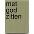 Met God zitten
