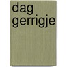 Dag Gerrigje door Chris de Bont