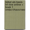 Bijbel als Basis LRN-line online + boek 1 vmbo-t/havo/vwo door Onbekend