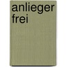 Anlieger frei door Gerard Stout