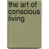 The Art Of Conscious Living