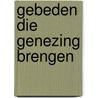 Gebeden die genezing brengen door John Eckhardt