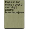 Feniks LRN-line online + boek 3 vmbo-kgt | afname bovenbouwjaren door Onbekend