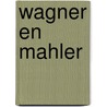 Wagner en Mahler door Eveline Nikkels