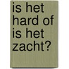 Is het hard of is het zacht? door Lisa Amstutz