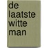 De laatste witte man