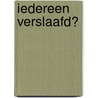 Iedereen verslaafd? door Doortje Smithuijsen