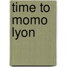 Time to Momo Lyon by Helen Albada