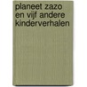 Planeet Zazo en vijf andere kinderverhalen door Willy Chin Joe