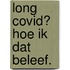Long Covid? Hoe ik dat beleef.