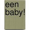 Een baby! door Minke van Dam