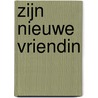 Zijn nieuwe vriendin by Michelle Frances