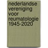Nederlandse Vereniging voor Reumatologie 1945-2020 by Unknown
