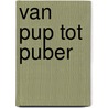 Van pup tot puber door jo rossell