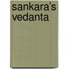 Sankara’s Vedanta door Śrī Śaṅkarācārya