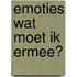 Emoties wat moet ik ermee?