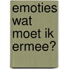 Emoties wat moet ik ermee? door Allets Comfort