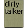 Dirty Talker door Mira Lyn Kelly