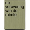 De verovering van de ruimte by Jurgen Ingels