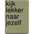 Kijk lekker naar jezelf