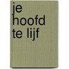 Je hoofd te lijf door Karin Karis