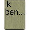 IK BEN... door Hans Oelen