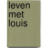 Leven met Louis door Willem Vissers
