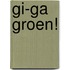 Gi-Ga Groen!
