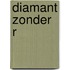 Diamant zonder r