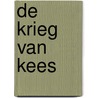 De Krieg van Kees door Kees Van den Berg jr.
