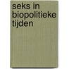 Seks in biopolitieke tijden door M. de Kesel