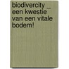 BIODIVERCITY _ EEN KWESTIE VAN EEN VITALE BODEM! by Vincent Merckx