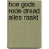 Hoe Gods rode draad alles raakt