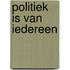 Politiek is van iedereen