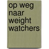 Op weg naar Weight watchers door Helga Evers