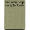 Het Suikervrije Receptenboek door Lynda Schutten
