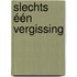 Slechts één vergissing