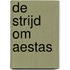 De strijd om Aestas