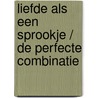 Liefde als een sprookje / De perfecte combinatie door Marie Ferrarella
