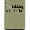 De ontdekking van Liefde door Eddy Karrenbelt
