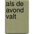Als de avond valt