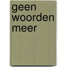Geen Woorden Meer by Merel Wolfkamp
