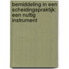Bemiddeling in een scheidingspraktijk: een nuttig instrument by Joke De Neys