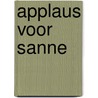 Applaus voor Sanne by Marjan van den Berg